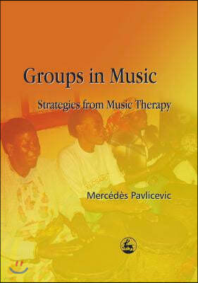 Groups in Music: Strategies from Music Therapy