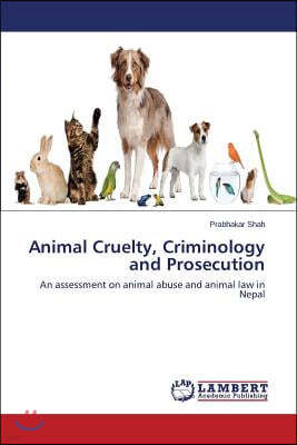 Animal Cruelty, Criminology and Prosecution