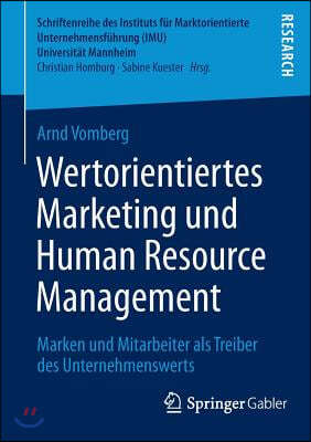 Wertorientiertes Marketing Und Human Resource Management: Marken Und Mitarbeiter ALS Treiber Des Unternehmenswerts