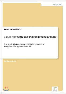 Neue Konzepte des Personalmanagements: Eine vergleichende Analyse des Michigan- und des Kompetenz-Management-Ansatzes