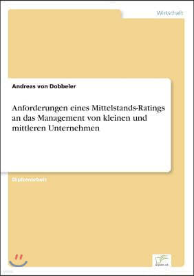 Anforderungen eines Mittelstands-Ratings an das Management von kleinen und mittleren Unternehmen