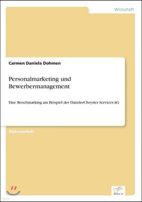 Personalmarketing und Bewerbermanagement: Eine Benchmarking am Beispiel der DaimlerChrysler Services AG