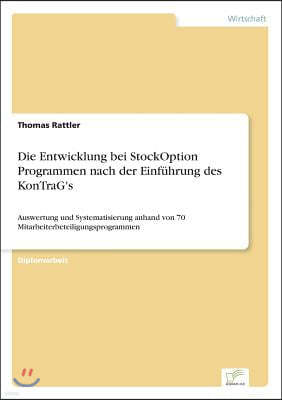 Die Entwicklung bei StockOption Programmen nach der Einfuhrung des KonTraG's: Auswertung und Systematisierung anhand von 70 Mitarbeiterbeteiligungspro