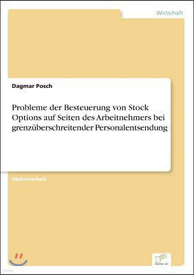 Probleme der Besteuerung von Stock Options auf Seiten des Arbeitnehmers bei grenz?berschreitender Personalentsendung