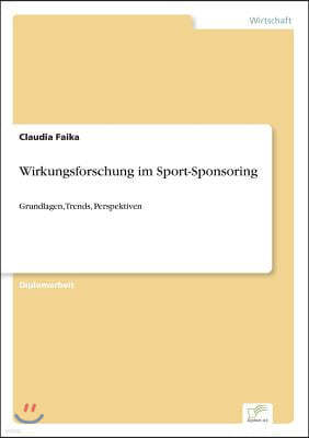 Wirkungsforschung im Sport-Sponsoring: Grundlagen, Trends, Perspektiven