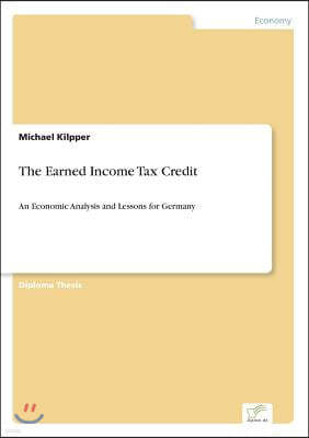 The Earned Income Tax Credit: An Economic Analysis and Lessons for Germany