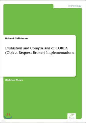 Evaluation and Comparison of CORBA (Object Request Broker) Implementations