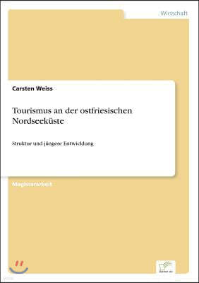 Tourismus an der ostfriesischen Nordseek?ste: Struktur und j?ngere Entwicklung