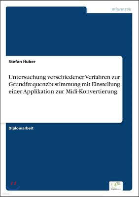 Untersuchung verschiedener Verfahren zur Grundfrequenzbestimmung mit Einstellung einer Applikation zur Midi-Konvertierung