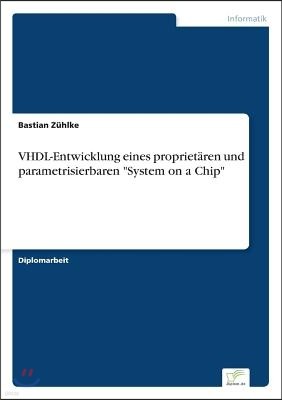 VHDL-Entwicklung eines proprietaren und parametrisierbaren "System on a Chip"