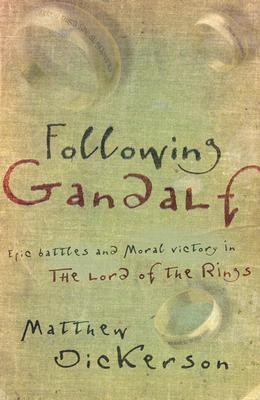 Following Gandalf: Epic Battles and Moral Victory in the Lord of the Rings