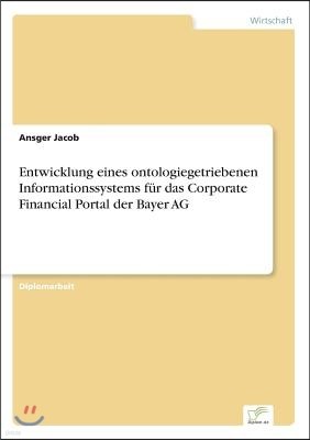 Entwicklung eines ontologiegetriebenen Informationssystems f?r das Corporate Financial Portal der Bayer AG