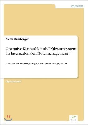 Operative Kennzahlen als Fruhwarnsystem im internationalen Hotelmanagement: Prioritaten und Aussagefahigkeit im Entscheidungsprozess