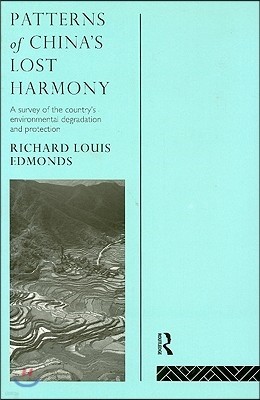 Patterns of China's Lost Harmony: A Survey of the Country's Environmental Degradation and Protection