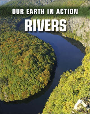 Our Earth in Action: Rivers