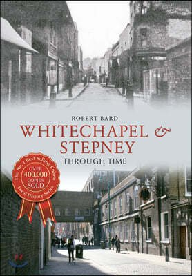 Whitechapel & Stepney Through Time