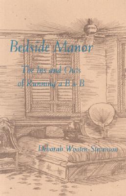 Bedside Manor: The Ins and Outs of Running a B & B
