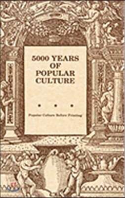 5000 Years of Popular Culture: Popular Culture before Printing