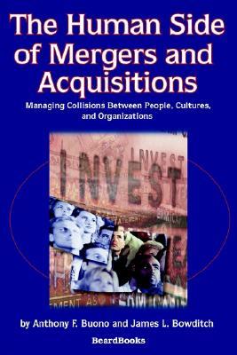 The Human Side of Mergers and Acquisitions: Managing Collisions Between People, Cultures, and Organizations