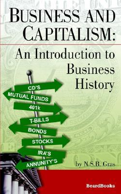 Business and Capitalism: An Introduction to Business History an Introduction to Business History