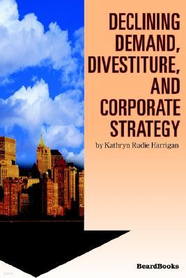 Declining Demand, Divestiture and Corporate Strategy