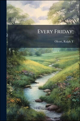 Every Friday;