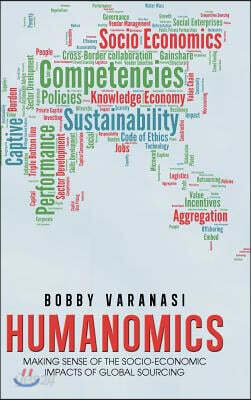 Humanomics: Making Sense of the Socio-Economic Impacts of Global Sourcing