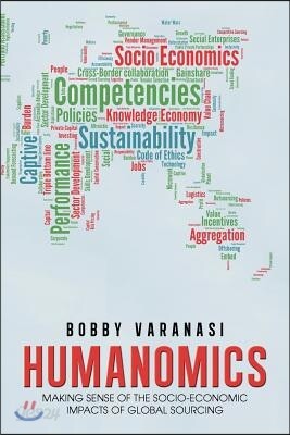 Humanomics: Making Sense of the Socio-Economic Impacts of Global Sourcing