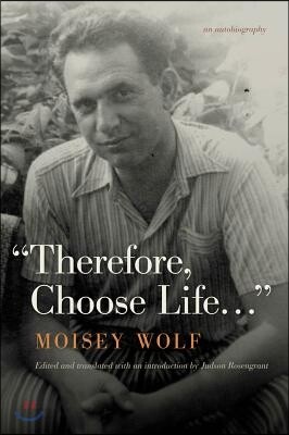 Therefore, Choose Life...: An Autobiography