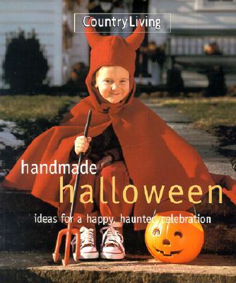 Handmade Halloween: Ideas for a Happy, Haunted Celebration