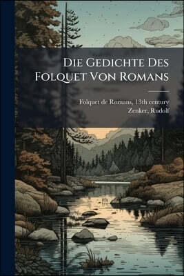 Die Gedichte Des Folquet Von Romans