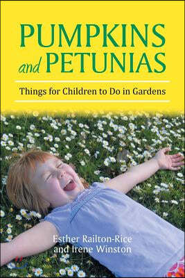 Pumpkins and Petunias: Things for Children to Do in Gardens