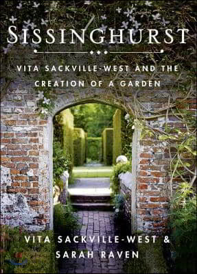 Sissinghurst: Vita Sackville-West and the Creation of a Garden