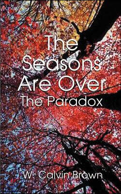 The Seasons Are Over: And the Paradox