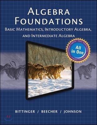 Algebra Foundations: Basic Mathematics, Introductory Algebra, and Intermediate Algebra