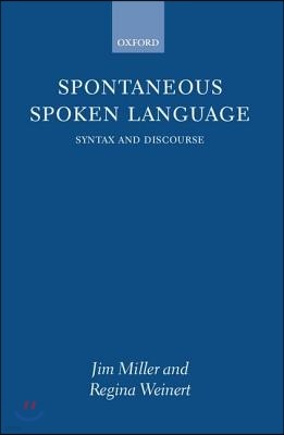 Spontaneous Spoken Language : Syntax and Discourse (Hardcover)