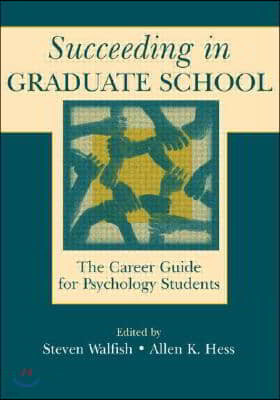 Succeeding in Graduate School: The Career Guide for Psychology Students (Hardcover)