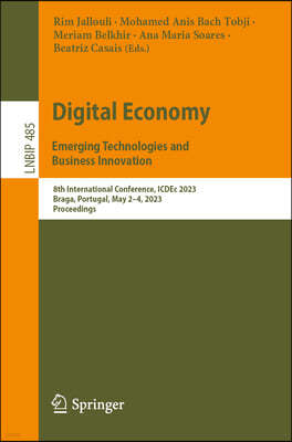 Digital Economy. Emerging Technologies and Business Innovation: 8th International Conference, Icdec 2023, Braga, Portugal, May 2-4, 2023, Proceedings