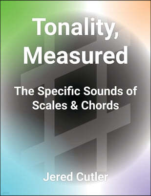 Tonality, Measured: The Specific Sounds of Scales & Chords