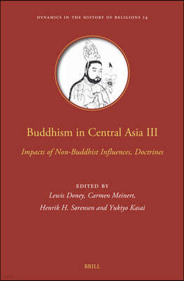 Buddhism in Central Asia III: Impacts of Non-Buddhist Influences, Doctrines