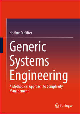 Generic Systems Engineering: A Methodical Approach to Complexity Management