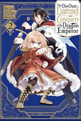 The Do-Over Damsel Conquers the Dragon Emperor, Vol. 2 (Manga): Volume 2