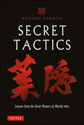 Secret Tactics: Lessons from the Great Japanese Martial Arts Masters