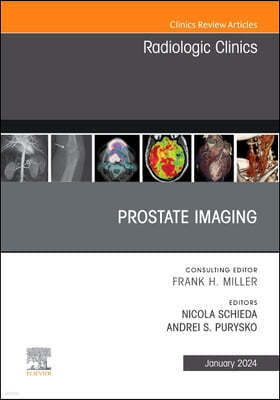 Prostate Imaging, an Issue of Radiologic Clinics of North America: Volume 62-1