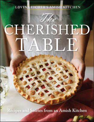 The Cherished Table: Recipes and Stories from an Amish Kitchen