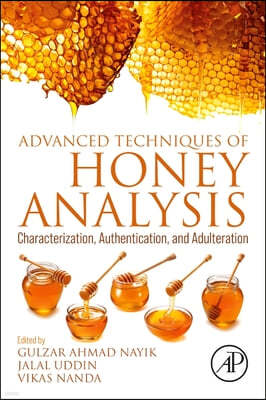 Advanced Techniques of Honey Analysis: Characterization, Authentication, and Adulteration