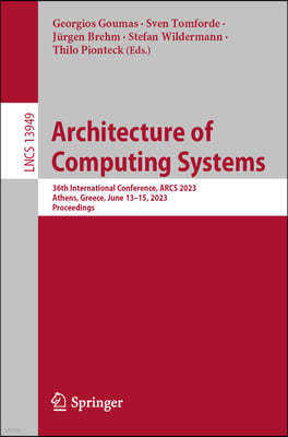 Architecture of Computing Systems: 36th International Conference, Arcs 2023, Athens, Greece, June 13-15, 2023, Proceedings