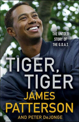 Tiger, Tiger: His Life, as It's Never Been Told Before