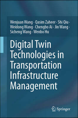 Digital Twin Technologies in Transportation Infrastructure Management