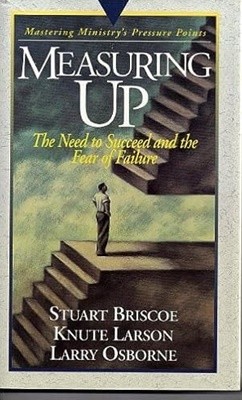 Measuring Up-Mastering Minstry: The Need to Succeed and the Fear of Failure